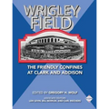 Wrigley Field: The Friendly Confines at Clark and Addison