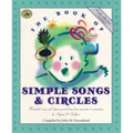 The Book of Simple Songs & Circles: Wonderful Songs and Rhymes Passed Down from Generation to Generation for Infants & Toddlers