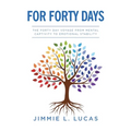 For Forty Days: The Forty Day Voyage From Mental Captivity To Emotional Stability