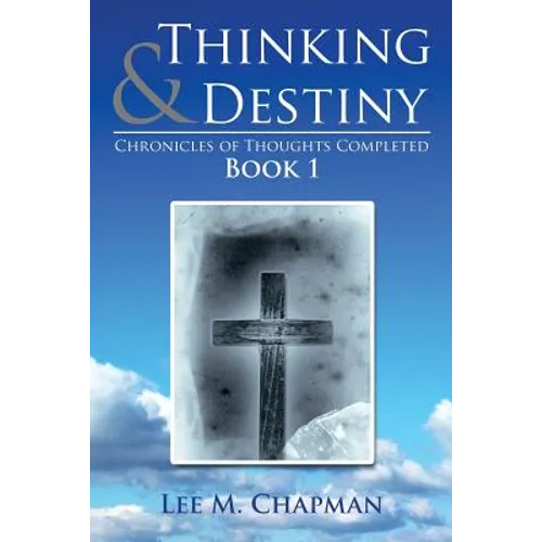Thinking & Destiny: Chronicles of Thoughts Completed: Book 1