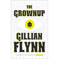 The Grownup: A Story by the Author of Gone Girl
