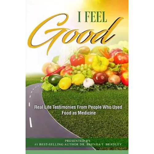 I Feel Good: Real Life Testimonies From People Who Used Food as Medicine