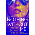 Nothing Without Me