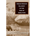Indian Ocean Slavery in the Age of Abolition