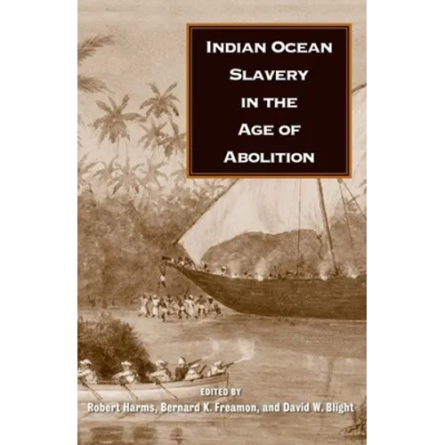 Indian Ocean Slavery in the Age of Abolition