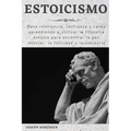 Estoicismo: Gane resiliencia, confianza y calma Aprenda a utilizar la filosofía estoica para encontrar la paz interior, la felicidad y la sabiduría