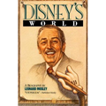 Disney's World: A Biography