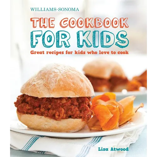 The Cookbook for Kids (Williams-Sonoma): Great Recipes for Kids Who Love to Cook