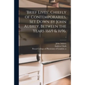 'Brief Lives', Chiefly of Contemporaries, Set Down by John Aubrey, Between the Years 1669 & 1696.; 1