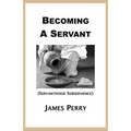 Becoming a Servant: Servanthood and Subservience