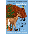 Birds, Beasts and Bedlam: Turning My Farm Into an Ark for Lost Species