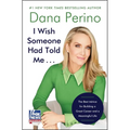 I Wish Someone Had Told Me . . .: The Best Advice for Building a Great Career and a Meaningful Life
