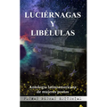 Luciérnagas y Libélulas: Antología latinoamericana de mujeres poetas