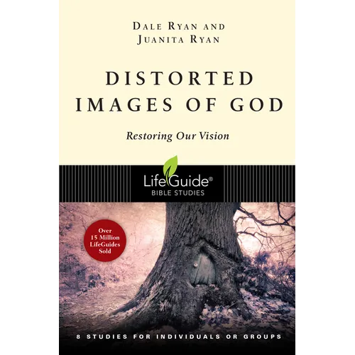 Distorted Images of God: Restoring Our Vision