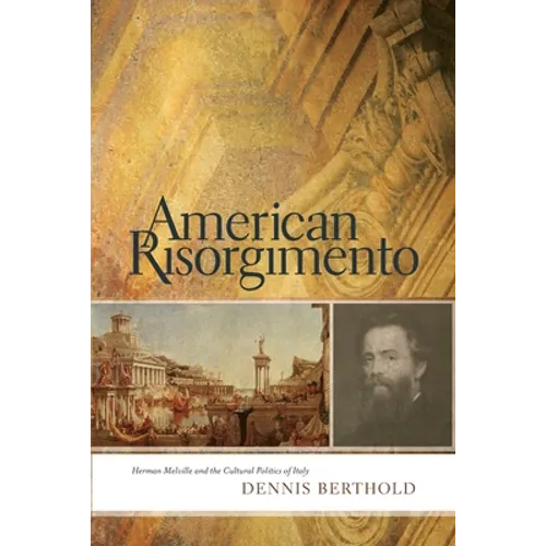 American Risorgimento: Herman Melville and the Cultural Politics of Italy