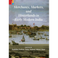 Merchants, Markets, and Hinterlands in Early Modern India