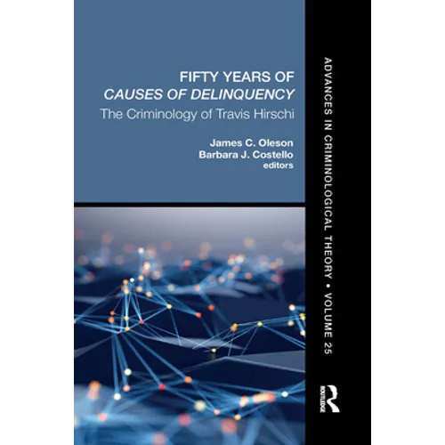 Fifty Years of Causes of Delinquency, Volume 25: The Criminology of Travis Hirschi