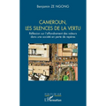 Cameroun, les silences de la vertu: Réflexion sur l'effondrement des valeurs dans une société en perte de repères