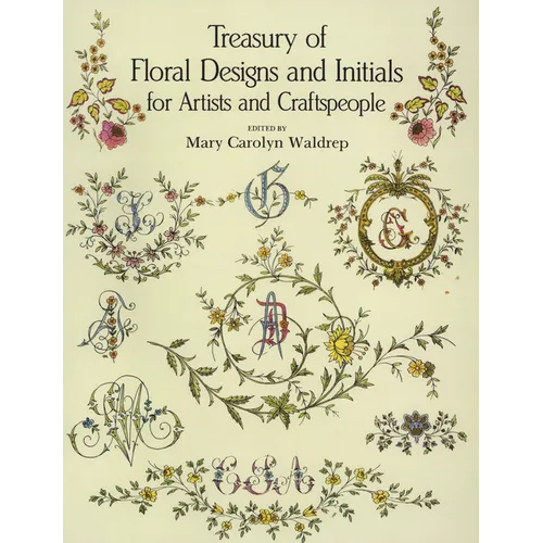 Treasury of Floral Designs and Initials for Artists and Craftspeople