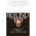 Beyond Civilization: Humanity's Next Great Adventure