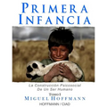 Primera Infancia: La Construccion Psicosocial De Un Ser Humano