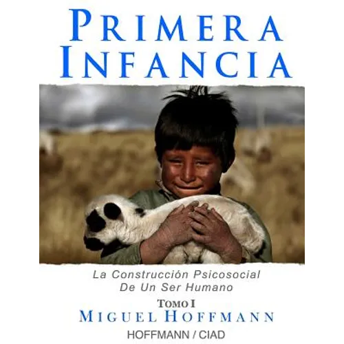 Primera Infancia: La Construccion Psicosocial De Un Ser Humano