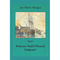 Welcome Niall O'Donell, Emigrant!: A Chronicle of Lower Canada