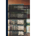 The Giddings Family: Or, The Descendants of George Giddings, who Came From St. Albans, England, to Ipswich, Mass., in 1635. With a Record o