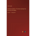 Confucian Analects, The Great Learning The Doctrine of the Mean: Volume 1 - in large print
