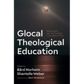 Glocal Theological Education: Teaching and Learning Theology in the Light of Crisis