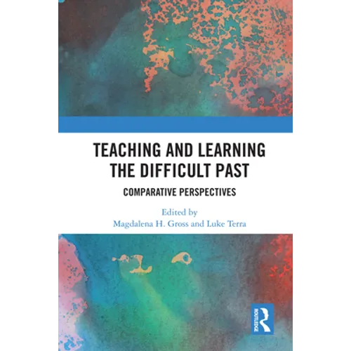 Teaching and Learning the Difficult Past: Comparative Perspectives