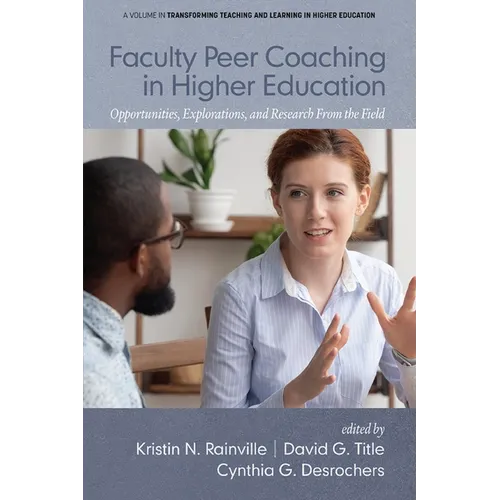 Faculty Peer Coaching in Higher Education: Opportunities, Explorations, and Research from the Field