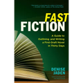 Fast Fiction: A Guide to Outlining and Writing a First-Draft Novel in Thirty Days