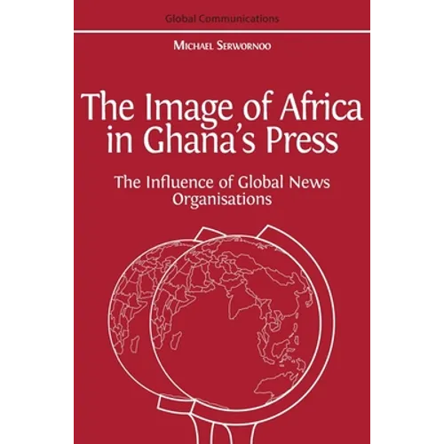 The Image of Africa in Ghana's Press: The Influence of International News Agencies