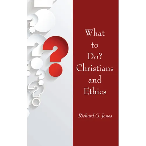 What to Do? Christians and Ethics