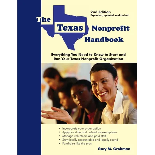 The Texas Nonprofit Handbook: Everything You Need to Know to Start and Run Your Texas Nonprofit Organization