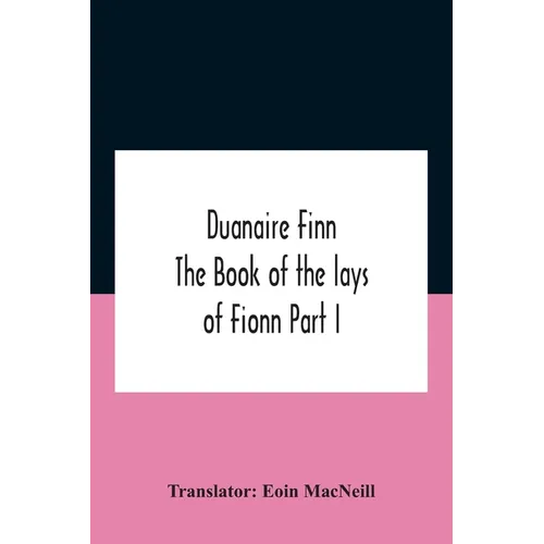 Duanaire Finn; The Book Of The Lays Of Fionn Part I