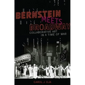 Bernstein Meets Broadway: Collaborative Art in a Time of War