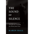 The Sound of Silence: The Life and Canceling of a Heroic Jesuit Priest