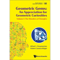 Geometric Gems: An Appreciation for Geometric Curiosities - Volume I: The Wonders of Triangles