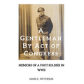 A Gentleman by Act of Congress: Memoirs of a Foot Soldier in WWII