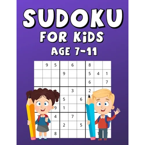 Sudoku For Kids Age 7-11: 100 Sudokus With Solutions, Fun And Interesting Game That Increases Memory, Large Print