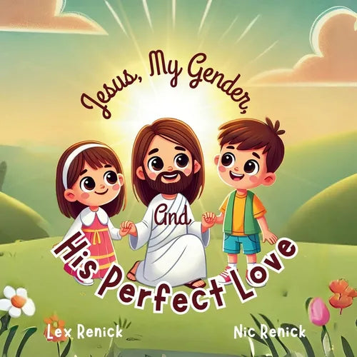 Jesus, My Gender, And His Perfect Love: God Made Me As I Am Meant To Be