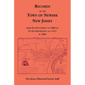 Records of the Town of Newark, New Jersey From Its Settlement in 1666 to Its Incorporation As a City in 1836