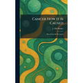 Cancer How It Is Caused: How It Can Be Prevented