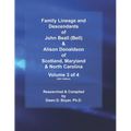 Family Lineage and Descendants of John Beall (Bell) & Alison Donaldson of Scotland, Maryland & North Carolina: Volume 3 of 4 (2021 Edition)