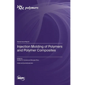 Injection Molding of Polymers and Polymer Composites