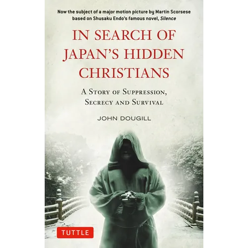 In Search of Japan's Hidden Christians: A Story of Suppression, Secrecy and Survival