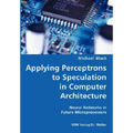 Applying Perceptrons to Speculation in Computer Architecture- Neural Networks in Future Microprocessors