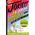 The Jokiest Joking Riddles Book Ever Written . . . No Joke!: 1,001 All-New Brain Teasers That Will Keep You Laughing Out Loud
